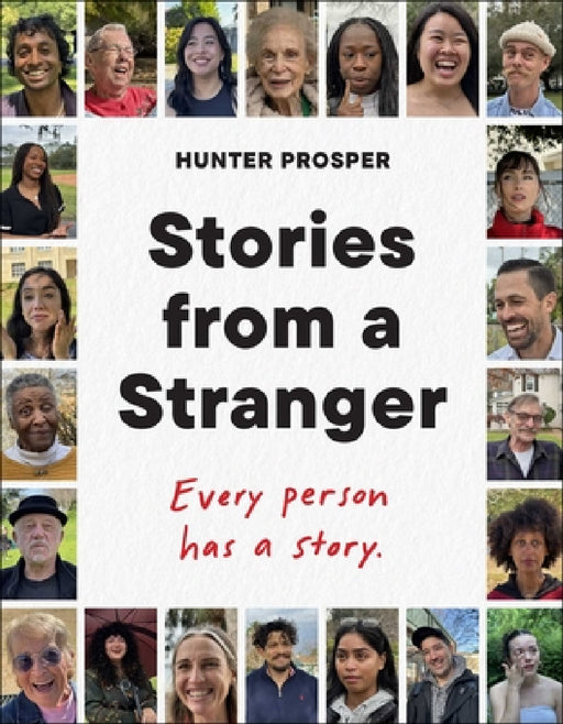 Stories from a Stranger: Every Person Has a Story. by Hunter Prosper