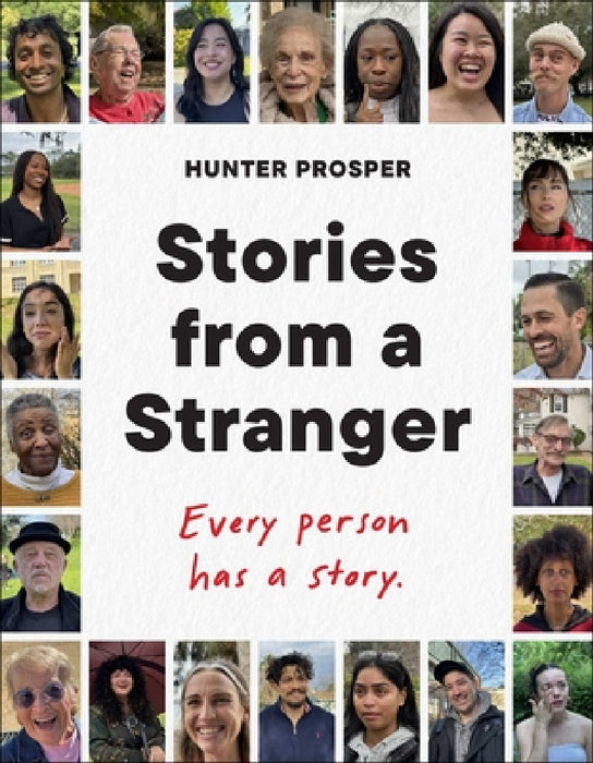Stories from a Stranger: Every Person Has a Story. by Hunter Prosper