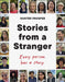 Stories from a Stranger: Every Person Has a Story. by Hunter Prosper