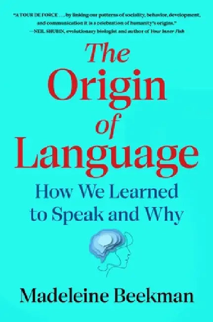 The Origin of Language: How We Learned to Speak and Why by Beekman, Madeleine