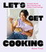 Let's Get Cooking: Everyday Meals, Tipsy Favorites and Comfort Food Cravings (a Cookbook) by Remi Cruz Parsons
