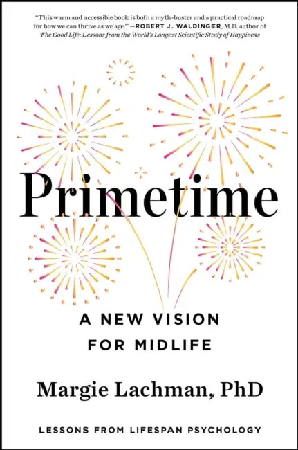 Primetime: A New Vision for Midlife by Margie Lachman