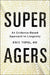 Super Agers: An Evidence-Based Approach to Longevity by Eric, M.D. Topol