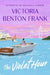 The Violet Hour: A Lowcountry Tale by Benton Frank, Victoria