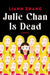 Julie Chan Is Dead by Liann Zhang