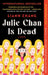 Julie Chan Is Dead by Liann Zhang