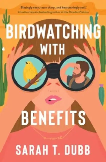 Birdwatching with Benefits: A Novel by Sarah T. Dubb