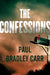 The Confessions by Paul Bradley Carr