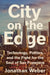City on the Edge: Technology, Politics, and the Fight for the Soul of San Francisco by Jonathan Weber