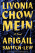 Livonia Chow Mein by Abigail Savitch-Lew