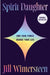 Spirit Daughter: Own Your Power, Change Your Life by Jill Wintersteen