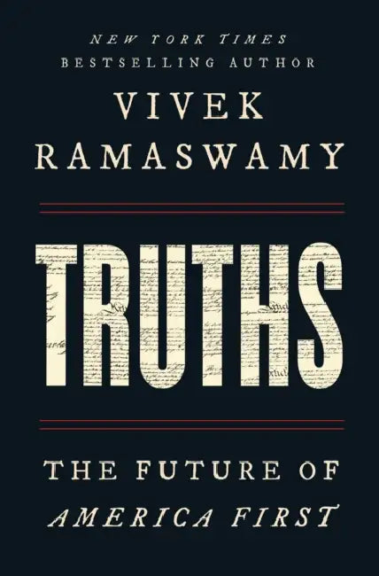 Truths: The Future of America First by Vivek Ramaswamy