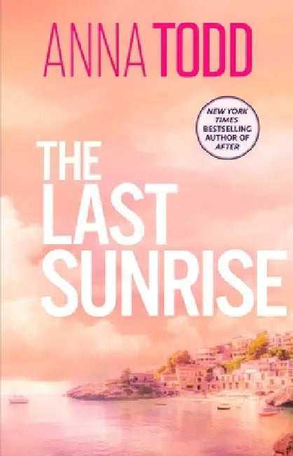 The Last Sunrise by Anna Todd