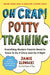 Oh Crap! Potty Training by Jamie Glowacki