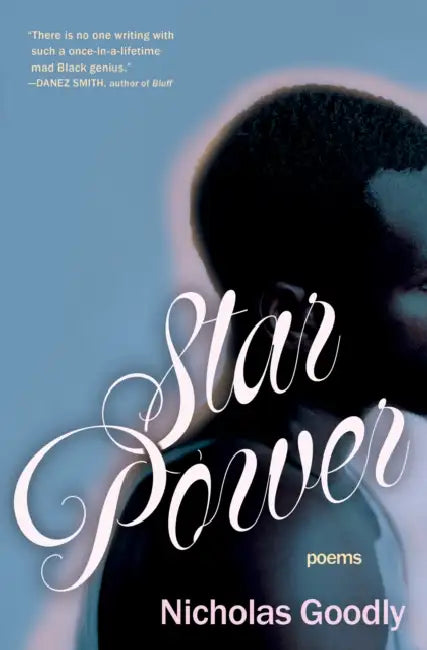 Star Power: Poems by Nicholas Goodly