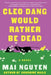 Cleo Dang Would Rather Be Dead by Mai Nguyen
