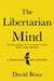 The Libertarian Mind: A Manifesto for Freedom by David Boaz