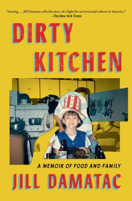 Dirty Kitchen: A Memoir of Food and Family by Jill Damatac