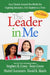 The Leader in Me: How Schools and Parents Around the World Are Inspiring Greatness, One Student at a Time by Stephen R. Covey