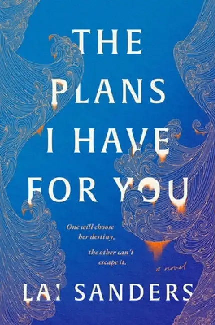 The Plans I Have for You by Lai Sanders