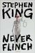 Never Flinch by Stephen King