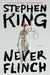 Never Flinch by Stephen King