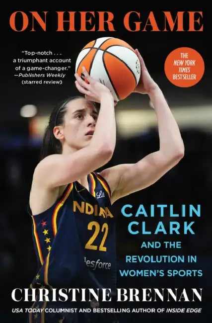 On Her Game: Caitlin Clark and the Revolution in Women's Sports by Christine Brennan