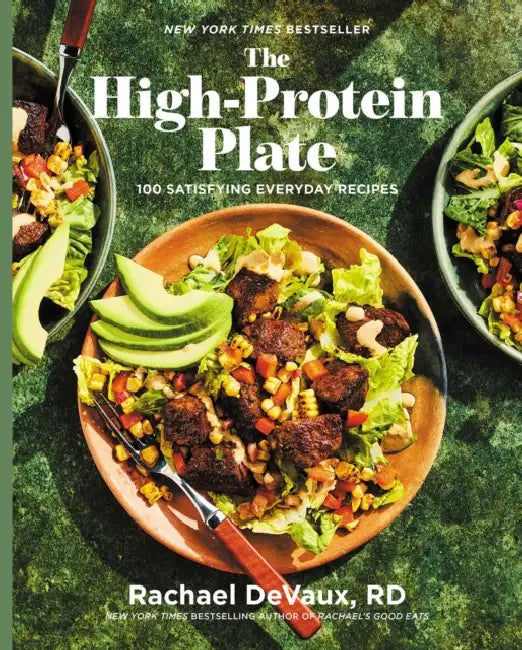 The High-Protein Plate: 100 Satisfying Everyday Recipes by Rachael Devaux