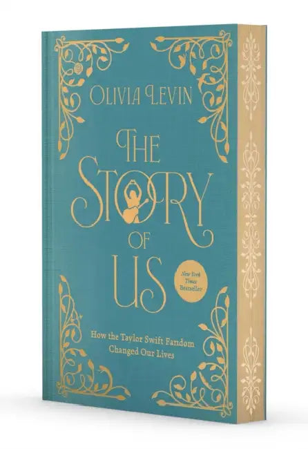 The Story of Us: How the Taylor Swift Fandom Changed Our Lives by Olivia Levin