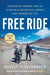 Free Ride: Heartbreak, Courage, and the 20,000-Mile Motorcycle Journey That Changed My Life by Noraly Schoenmaker