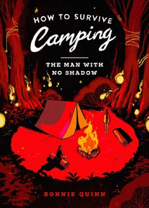 How to Survive Camping: The Man with No Shadow  by Bonnie Quinn