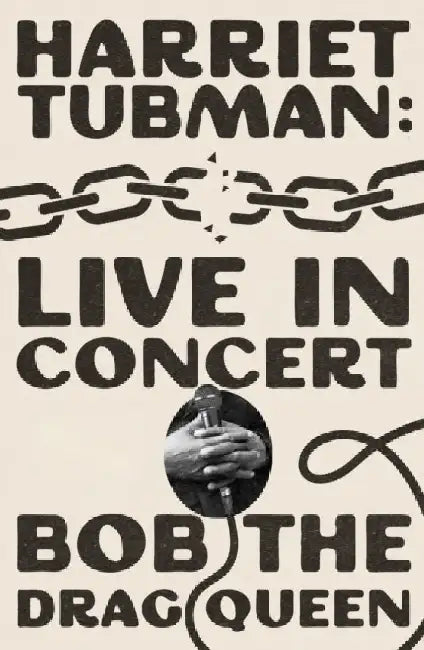 Harriet Tubman: Live in Concert: A Novel by Bob the Drag Queen