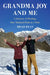 Grandma Joy and Me: A Journey of Healing, One National Park at a Time by Brad Ryan