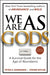 We Are as Gods: A Survival Guide for the Age of Abundance by Peter H. Diamandis, Steven Kotler