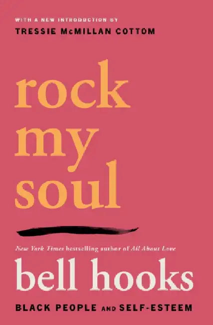 Rock My Soul: Black People and Self-Esteem by bell hooks