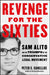Revenge for the Sixties: Sam Alito and the Triumph of the Conservative Legal Movement by Peter S. Canellos
