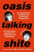 Oasis Talking Shite by Not the Gallagher Brothers