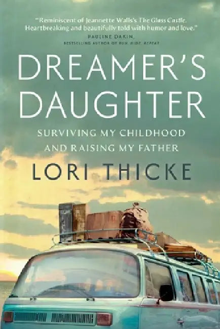 Dreamer's Daughter: Surviving My Childhood and Raising My Father by Lori Thicke
