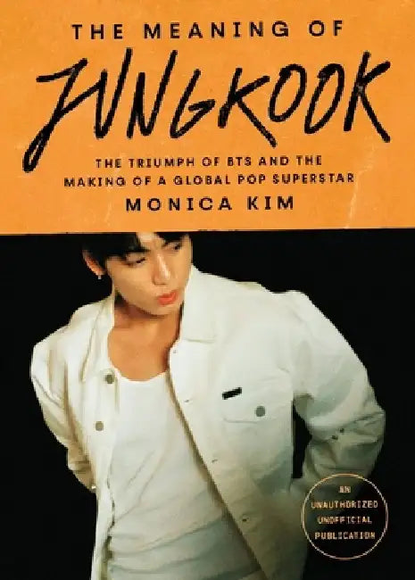The Meaning of Jungkook by Monica Kim
