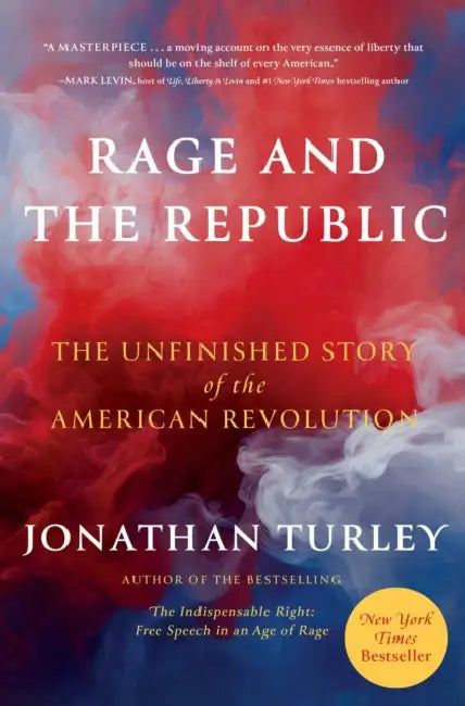 Rage and the Republic: The Unfinished Story of the American Revolution by Jonathan Turley