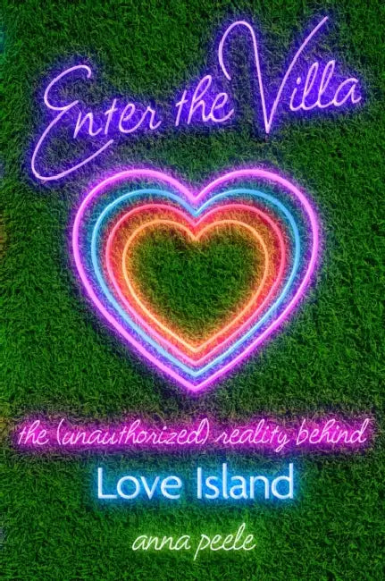 Enter the Villa: The (Unauthorized) Reality Behind Love Island by Anna Peele