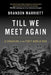 Till We Meet Again: A Canadian in the First World War by Brandon Marriott