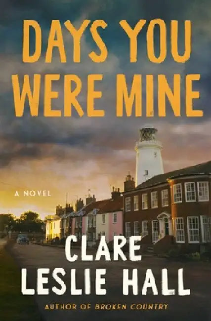 Days You Were Mine by Clare Leslie Hall