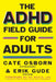 The ADHD Field Guide for Adults by Cate Osborn, Erik Gude, Rennie Dyball