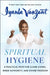 Spiritual Hygiene: A Practical Path for Clean Living, Inner Authority, and Divine Freedom by Iyanla Vanzant