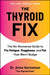The Thyroid Fix: The No-Nonsense Guide to Fix Fatigue, Fogginess, and Fat That Won't Budge by Amie Hornaman