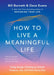 How to Live a Meaningful Life by Bill Burnett, Dave Evans