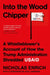 Into the Wood Chipper: A Whistleblower's Account of How the Trump Administration Shredded Usaid by Nicholas Enrich, Atul Gawande