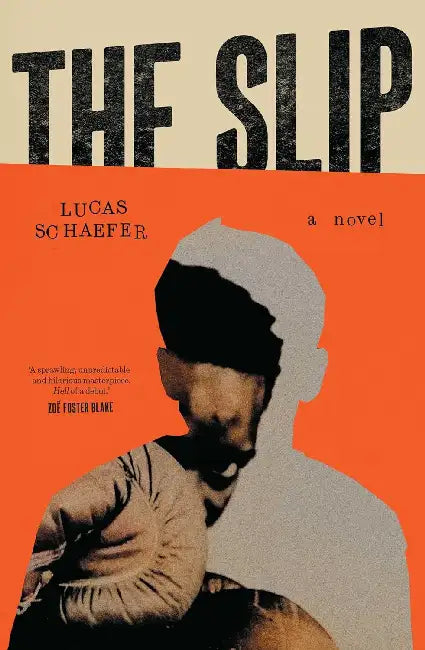 The Slip: A Novel by Lucas Schaefer