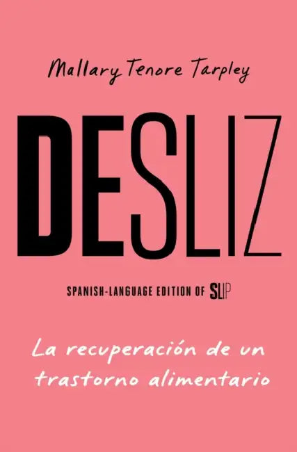 Desliz, Spanish-Language Edition of Slip: La Recuperación de Un Trastorno Alimentario by Mallary Tenore Tarpley